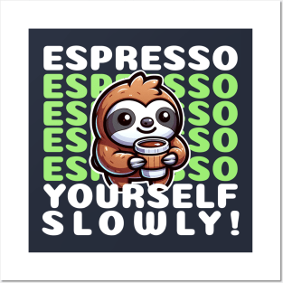 Funny cute sloth Espresso yourself Posters and Art